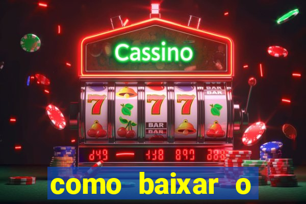 como baixar o aplicativo estrela bet